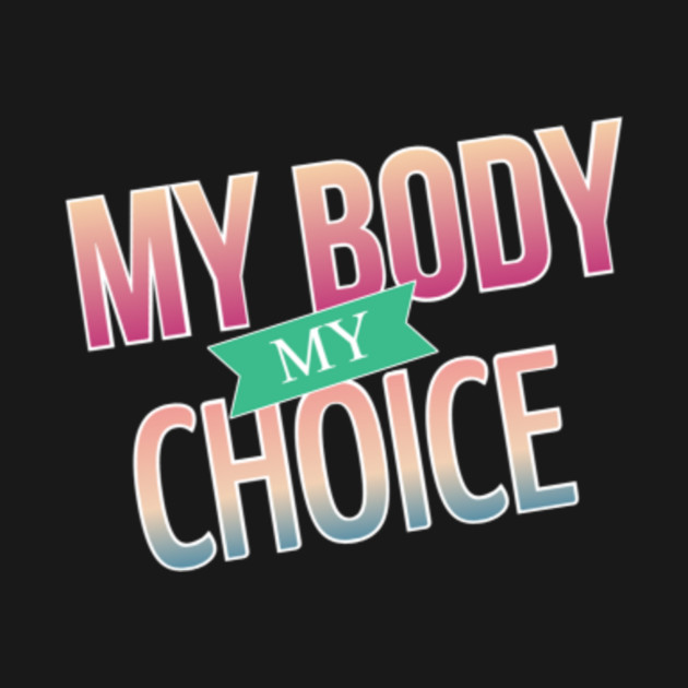 Discover My Body My Choice - Abortion Rights - T-Shirt