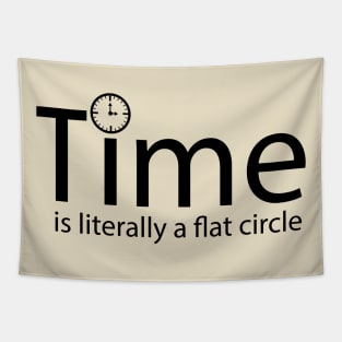 Time is literally a flat circle Tapestry