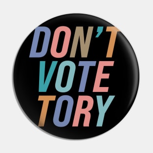 Don't Vote Tory Pin