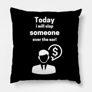 Today I Will Slap Someone Over The Ear Pillow