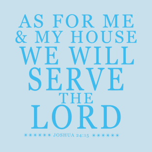 Christian faith qoute As for me and my house T-Shirt