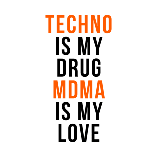 Techno is my drug - MDMA is my love - Raver T-Shirt