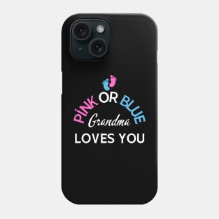 Pink Or Blue Grandma Loves You Phone Case