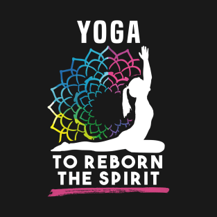 Yoga To Reborn the Spirit T-Shirt