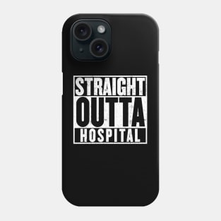 Straight Outta Hospital T-shirt Phone Case