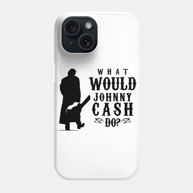 What Would Johnny Cash Do? Phone Case by devilchimp