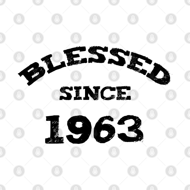 Blessed Since 1963 Funny Blessed Christian Birthday by Happy - Design