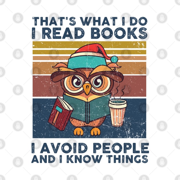 That What I Do I Read Books I Avoid People And I Know Thing by Rene	Malitzki1a