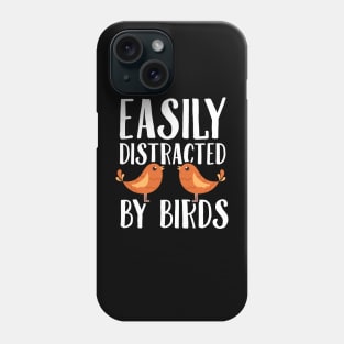 Easily distracted by birds Phone Case