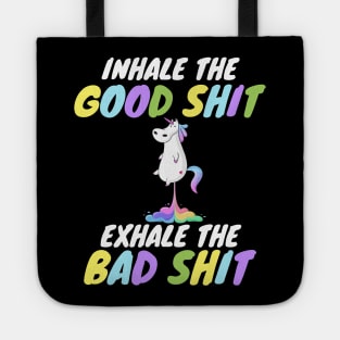 Inhale the Good Shit Exhale the Bad shit Tote