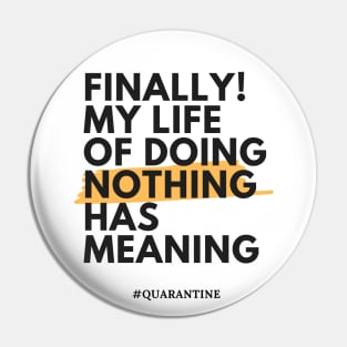 Finally! My life of doing nothing has meaning Pin