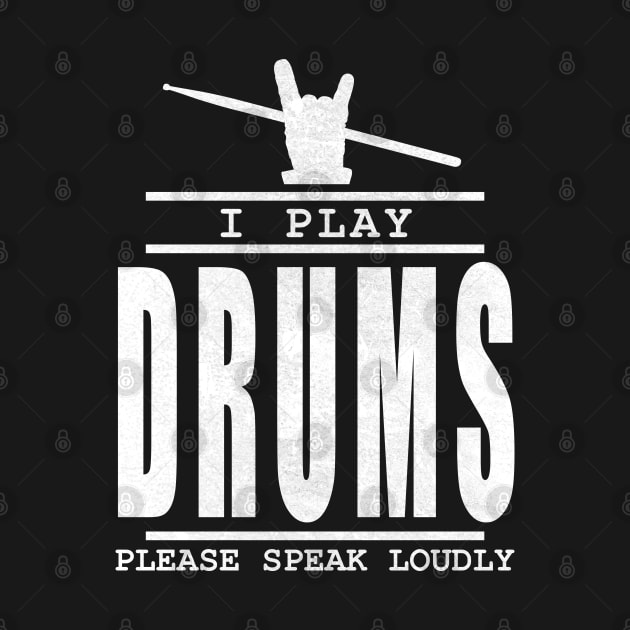 I play drums please speak loudly  - drummer quote by TMBTM