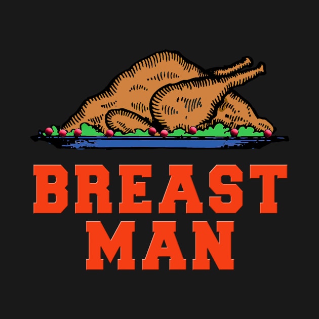 BREAST MAN Thanksgiving Humor by Scarebaby