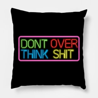 dont over think shit Pillow