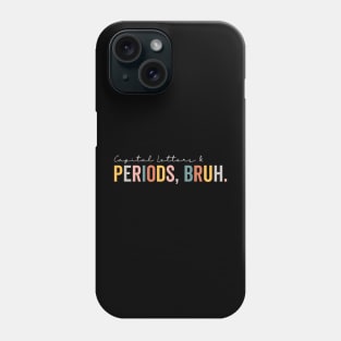 Capital Letters And Periods Bruh Phone Case