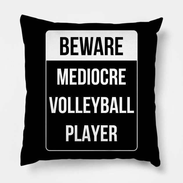 Beware Mediocre Volleyball Player Funny Ironic Gift Pillow by Dr_Squirrel