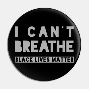 I CAN'T BREATHE - BLACK LIVES MATTER Pin