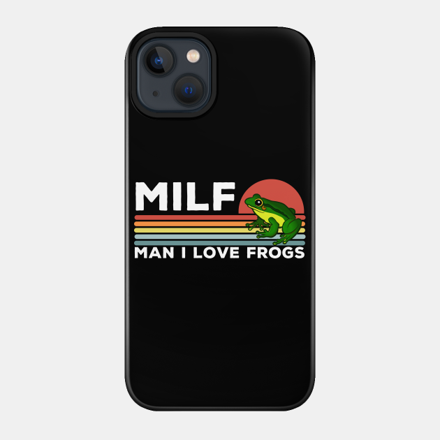 MILF: Man I Love Frogs Funny Frogs - Man I Love Frogs - Phone Case