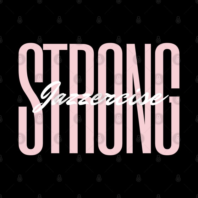 Jazzercise Strong by Tea Time Shop