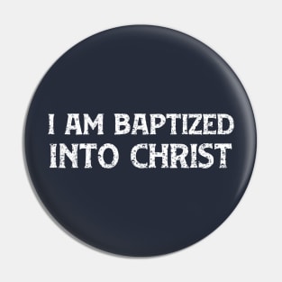 I am Baptized into Christ Pin