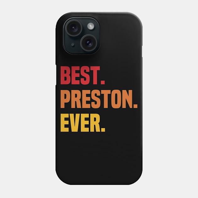 BEST PRESTON EVER ,PRESTON NAME Phone Case by DEEDRABZEREN ART