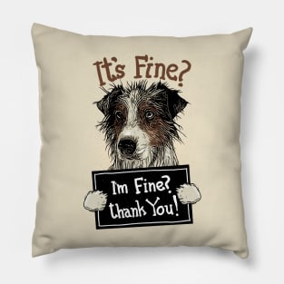 I'm Dog, Im Not Fine Pillow