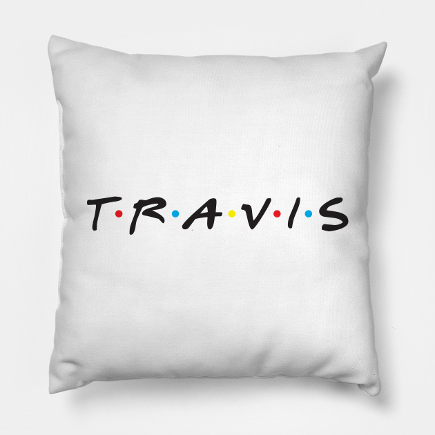 TRAVIS - Travis - Pillow | TeePublic