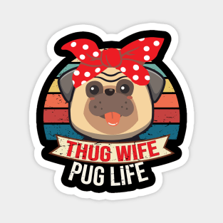 Thug Wife Pug Life Funny Girlfriend Fiance Married Magnet