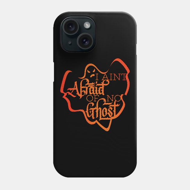 I Aint Afraid of No Ghost Orange Halloween Design Phone Case by polliadesign