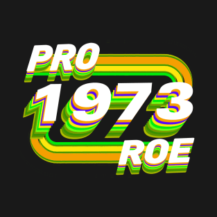 Pro Roe 1973 T-Shirt