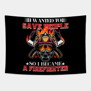 I WANTED TO SAVE PEOPLE SO I BECAME A FIREFIGHTER Tapestry