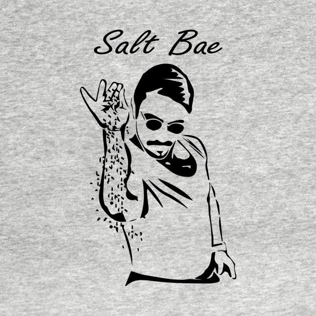 Discover Salt Bae! - Salt Bae Meme - T-Shirt