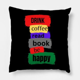 drink coffee read book be happy Pillow