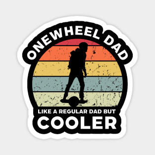 Onewheel Dad Like a Regular Dad But Cooler Magnet