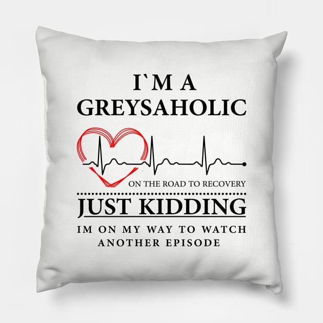 I'm on my way to watch another episode Quote of Grey's Pillow by SmilArt