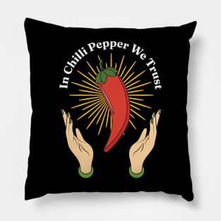 In Chili Pepper We Trust - Spicy Food Lover Quotes Pillow