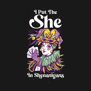 I Put The She In Shenanigans Funny Mardi Gras Gift T-Shirt