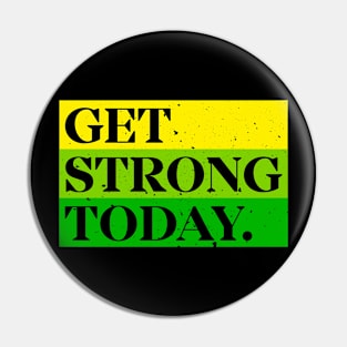 Get Strong Today Pin