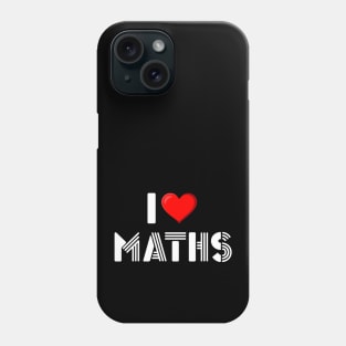 I LOVE MATHS Phone Case