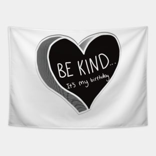 Be Kind It’s My Birthday Tapestry