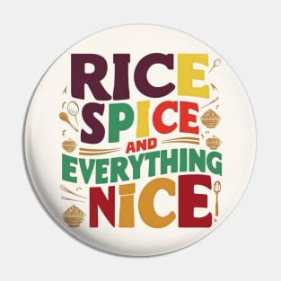 Rice , Spice and everything Nice Pin