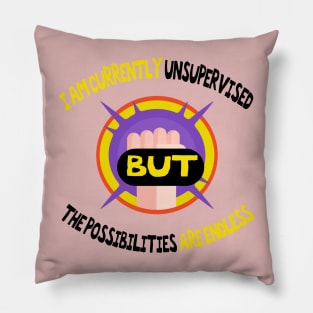 I Am Currently Unsupervised Possibilities are Endless,funny quote Pillow