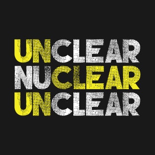 Unclear Nuclear T-Shirt