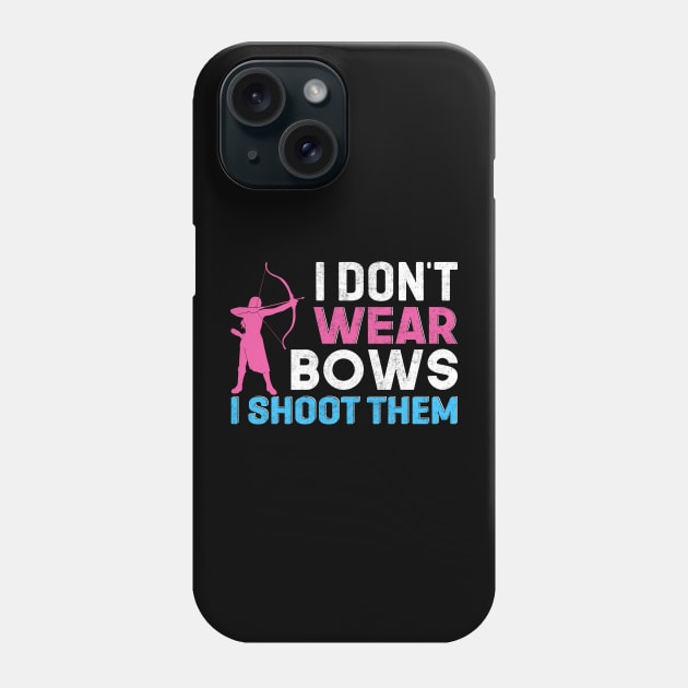 I Don't Wear Bows I Shoot Them Phone Case by busines_night