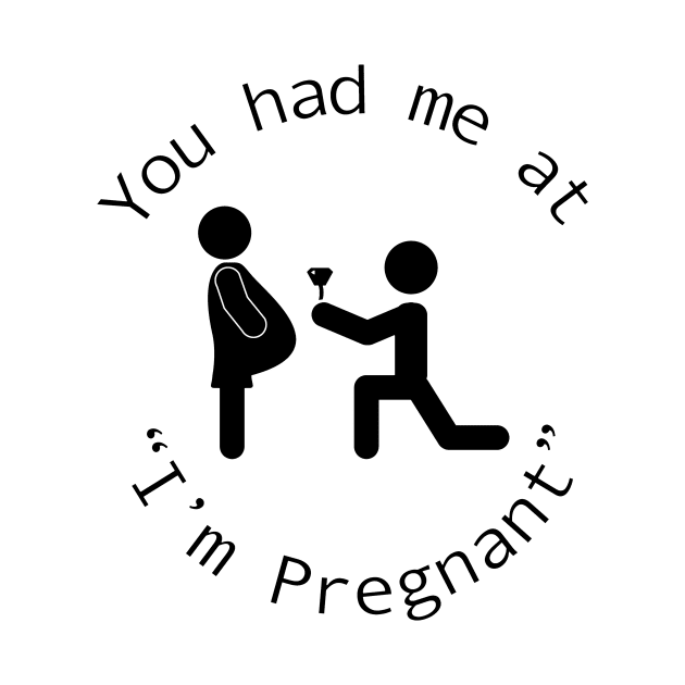 You Had Me at I’m Pregnant by SnarkSharks