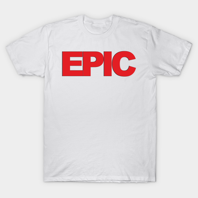 Discover Epic - Epic - T-Shirt