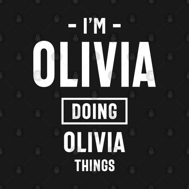 I'm Olivia Doing Olivia Things T-Shirt novelty humor by cidolopez