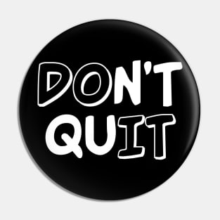 Don´t quit Pin