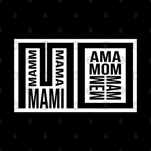 Mo, Mam, Mama, Mami, Ama, Mom, Mother by 66designer99