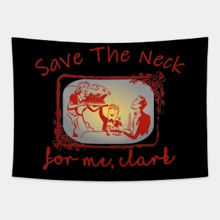 Save The Neck For Me Clark Christmas thanks giving Tapestry